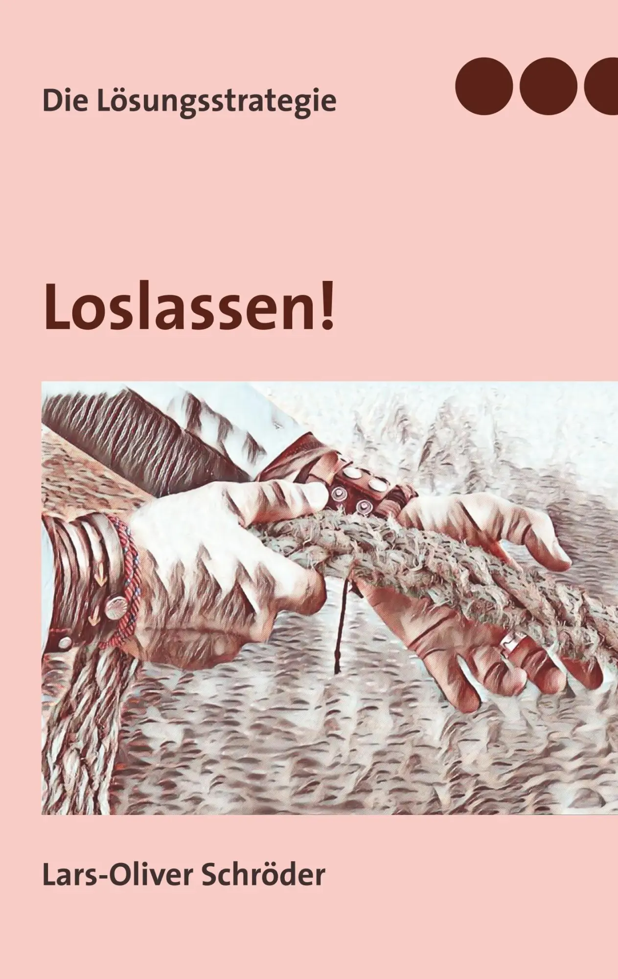 Cover: 9783740751746 | Loslassen | Die Lösungsstrategie | Lars-Oliver Schröder | Taschenbuch