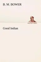 Cover: 9783849511746 | Good Indian | B. M. Bower | Taschenbuch | Paperback | 244 S. | 2013