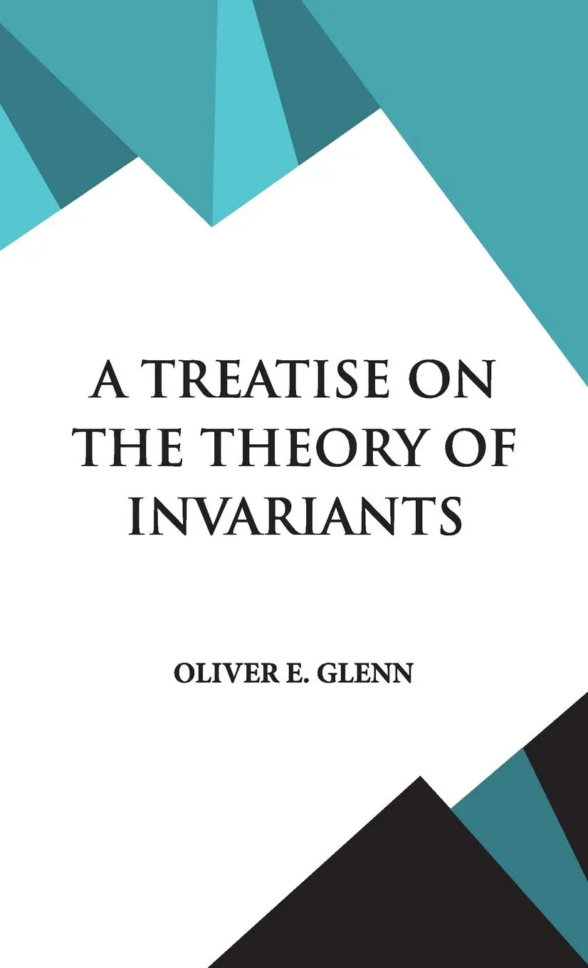 Cover: 9789393971746 | A Treatise on the Theory of Invariants | Oliver E. Glenn | Buch | 1995