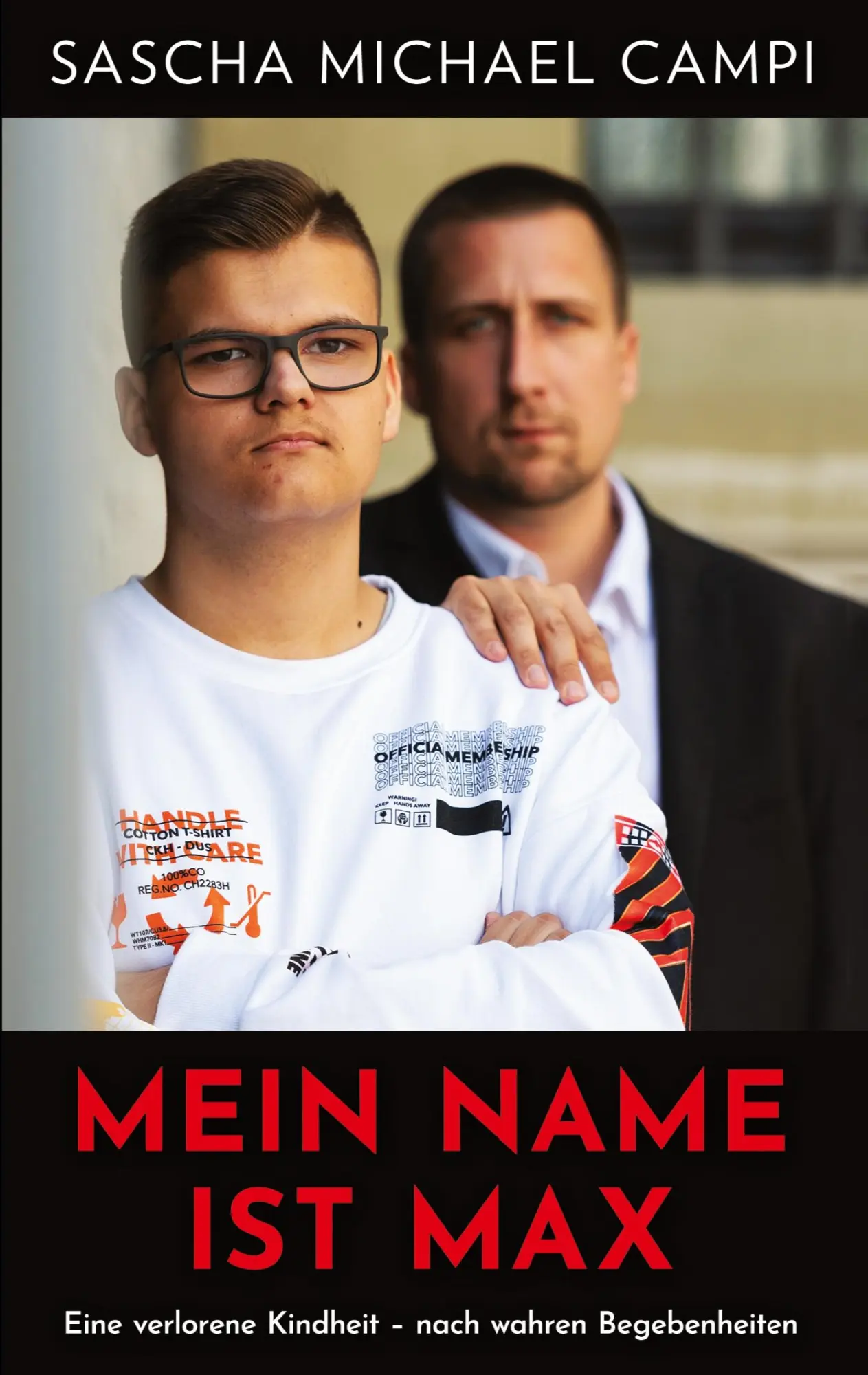 Mein Name ist Max: Eine verlorene Kindheit nach wahren Begebenheiten