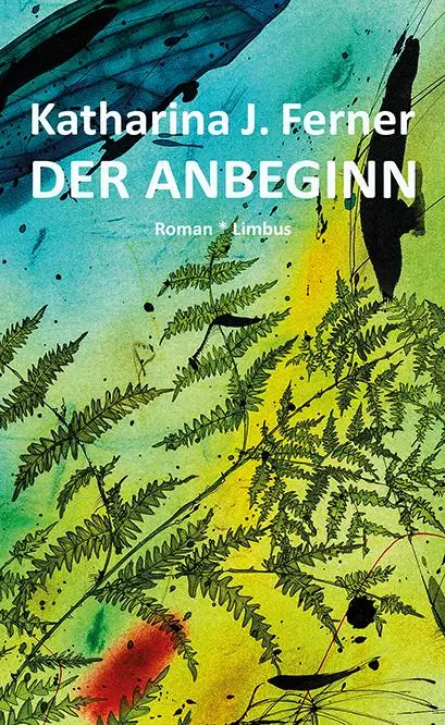 Cover: 9783990391846 | Der Anbeginn | Roman, Zeitgenossen | Katharina J Ferner | Buch | 2020