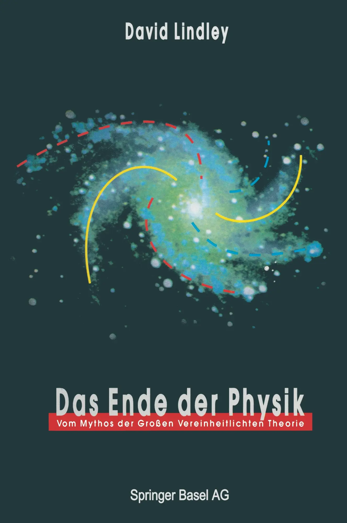 Cover: 9783034861946 | Das Ende der Physik | Vom Mythos der Großen Vereinheitlichten Theorie