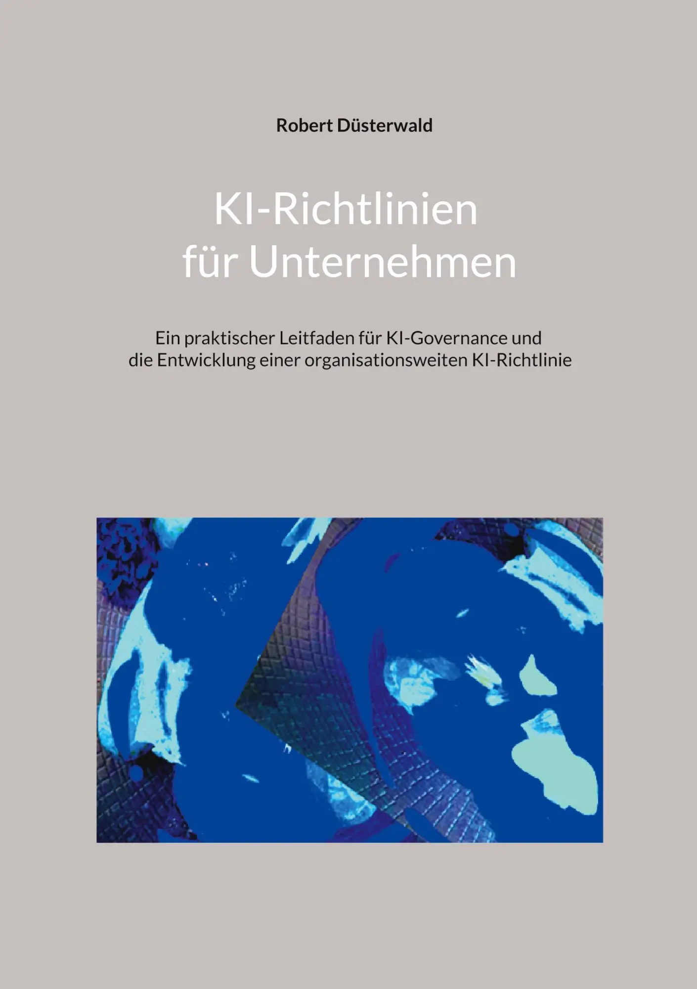 Cover: 9783696731946 | KI-Richtlinien für Unternehmen | Robert Düsterwald | Taschenbuch