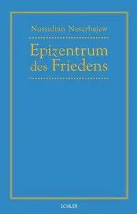 Cover: 9783899301946 | Epizentrum des Friedens | Nursultan Nasarbajew (u. a.) | Buch | 2009