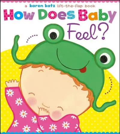 Cover: 9781442452046 | How Does Baby Feel? | A Karen Katz Lift-The-Flap Book | Karen Katz