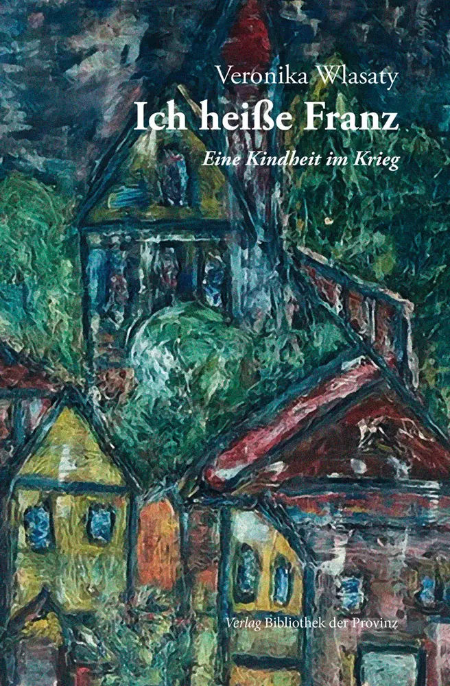 Cover: 9783991262046 | Ich heiße Franz | Veronika Wlasaty | Buch | Deutsch | 2023