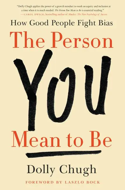 Cover: 9780062692146 | The Person You Mean to Be | How Good People Fight Bias | Dolly Chugh