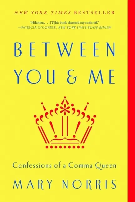 Cover: 9780393352146 | Between You &amp; Me | Confessions of a Comma Queen | Mary Norris | Buch