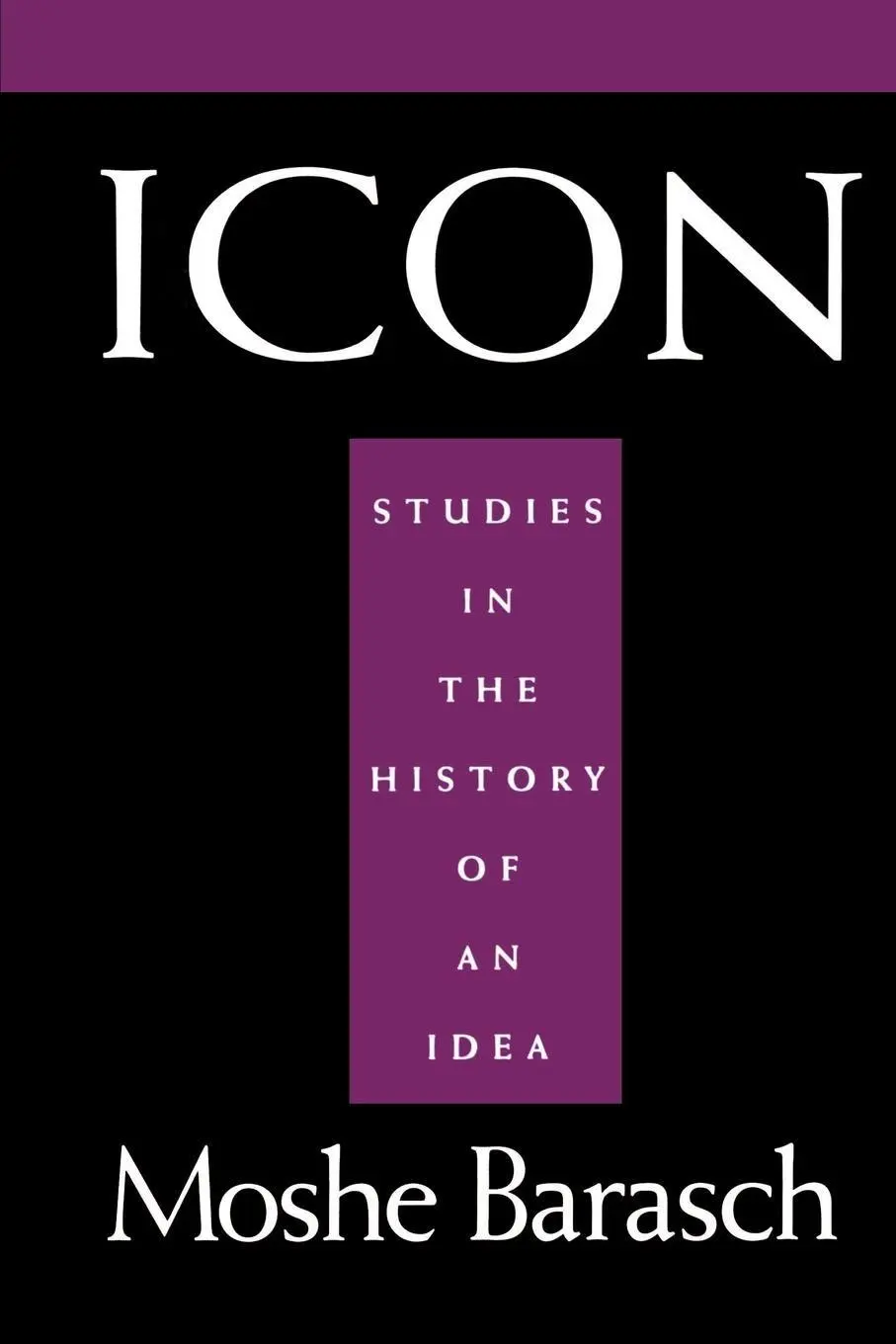 Cover: 9780814712146 | Icon | Studies in the History of an Idea | Moshe Barasch (u. a.)