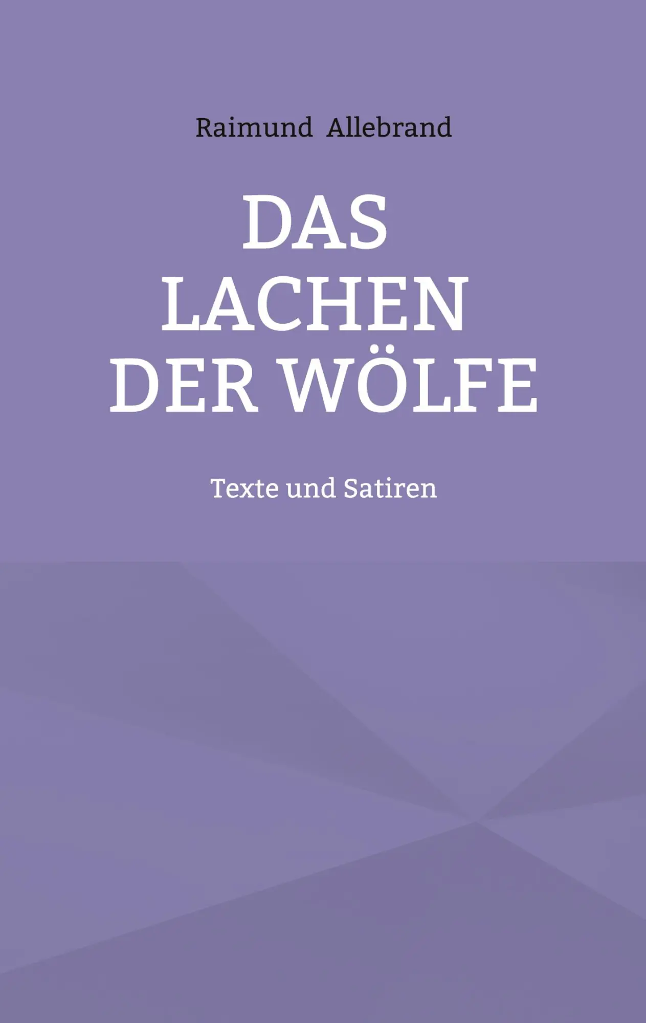 Cover: 9783695172146 | Das Lachen der Wölfe | Texte und Satiren | Raimund Allebrand | Buch
