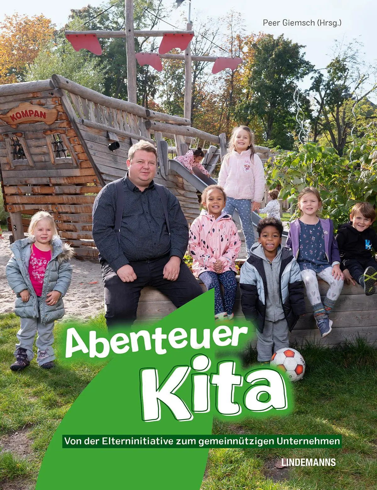 Cover: 9783963082146 | Abenteuer Kita | Peer Giemsch | Buch | Lindemanns Bibliothek | 160 S.