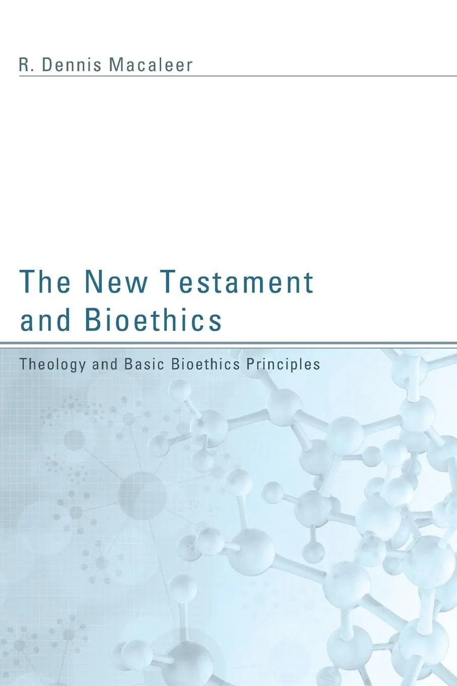 Cover: 9781620322246 | The New Testament and Bioethics | R. Dennis Macaleer | Taschenbuch