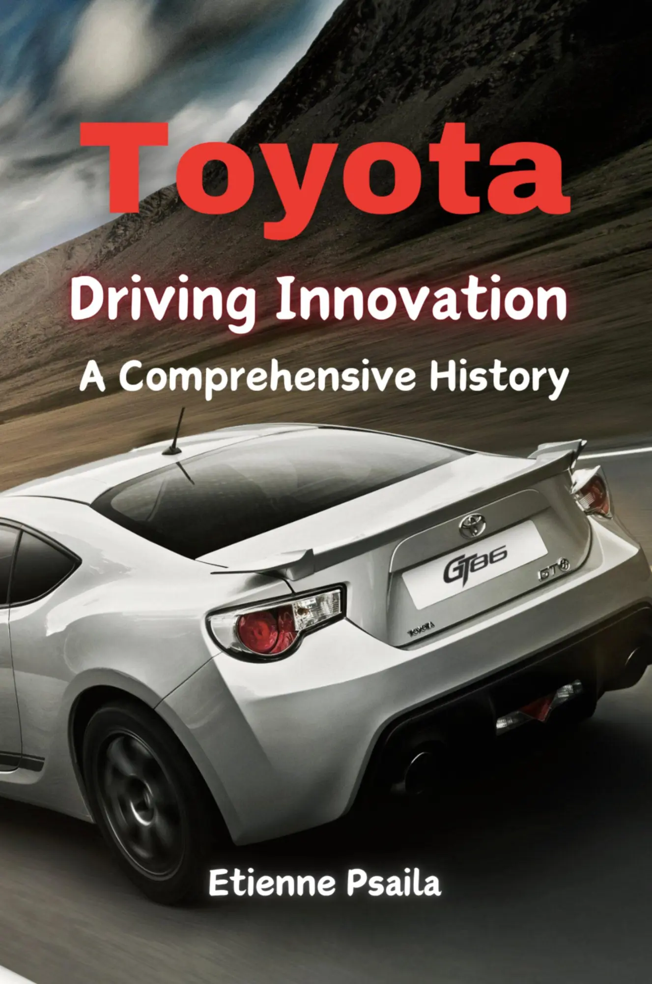 Cover: 9781923432246 | Toyota | Driving Innovation - A Comprehensive History | Etienne Psaila