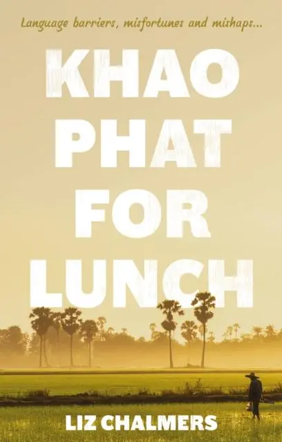 Cover: 9781915122346 | Khao Phat for Lunch | Liz Chalmers | Taschenbuch | Englisch | 2022