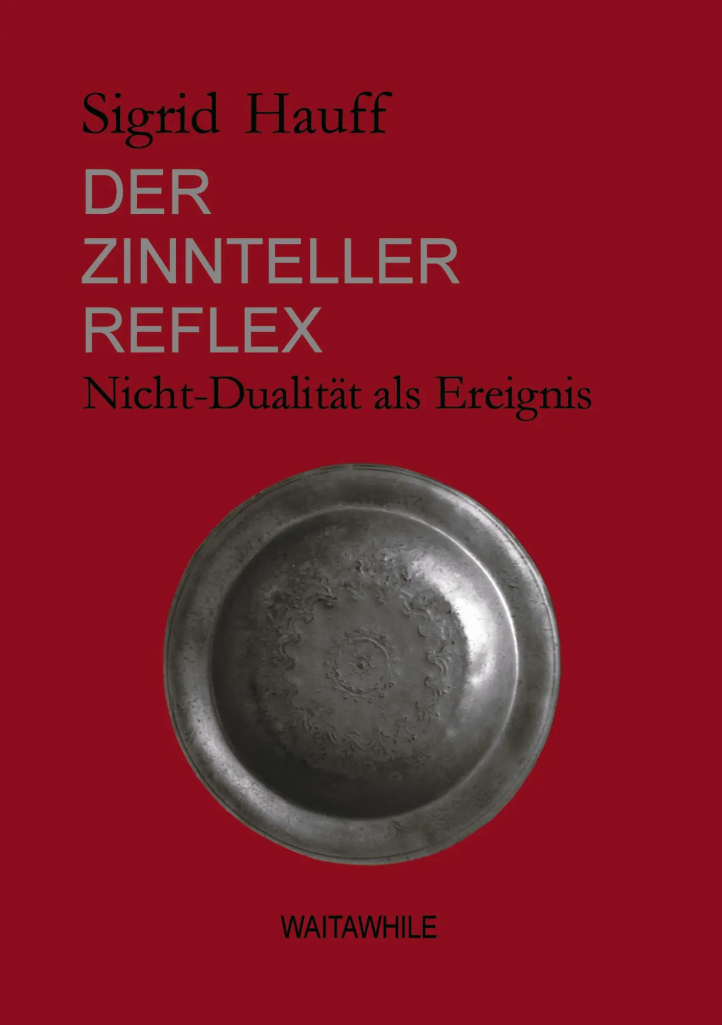 Cover: 9783833442346 | Der Zinnteller-Reflex | Nicht-Dualität als Ereignis | Sigrid Hauff