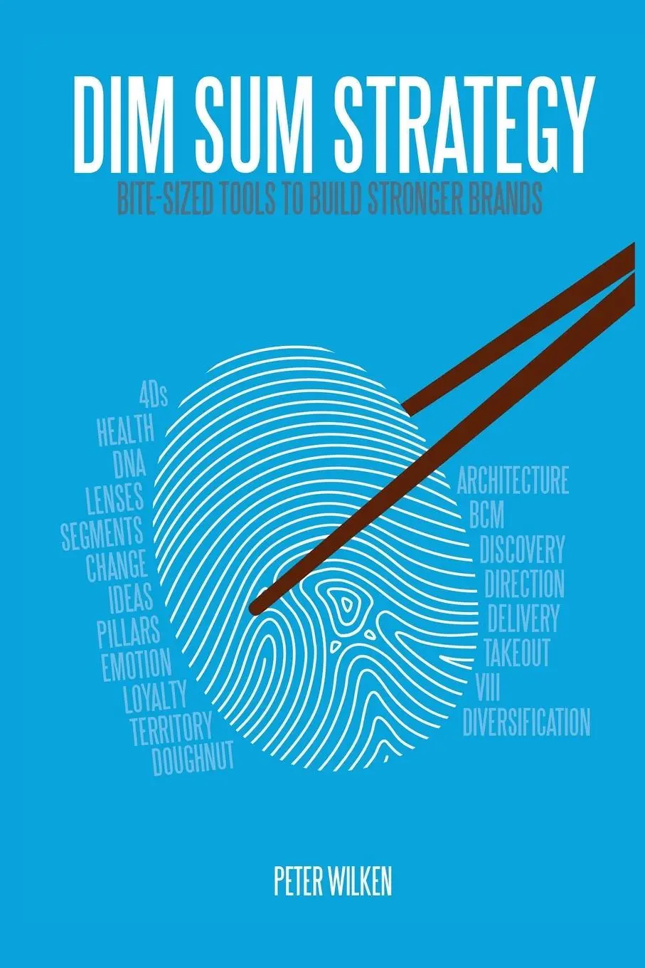 Cover: 9781772562446 | Dim Sum Strategy | Bite-Sized Tools to Build Stronger Brands | Wilken