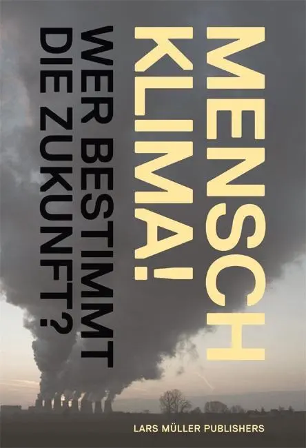 Cover: 9783037782446 | Mensch Klima! | Wer bestimmt die Zukunft? | René Schwarzenbach | Buch