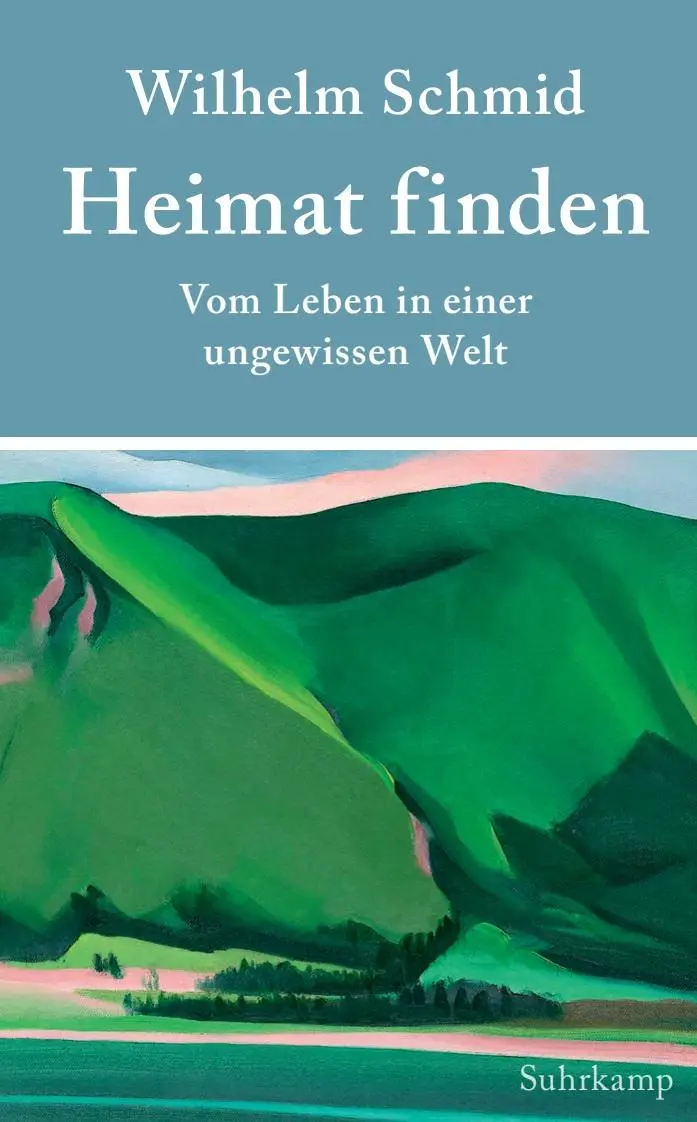 Cover: 9783518472446 | Heimat finden | Vom Leben in einer ungewissen Welt | Wilhelm Schmid