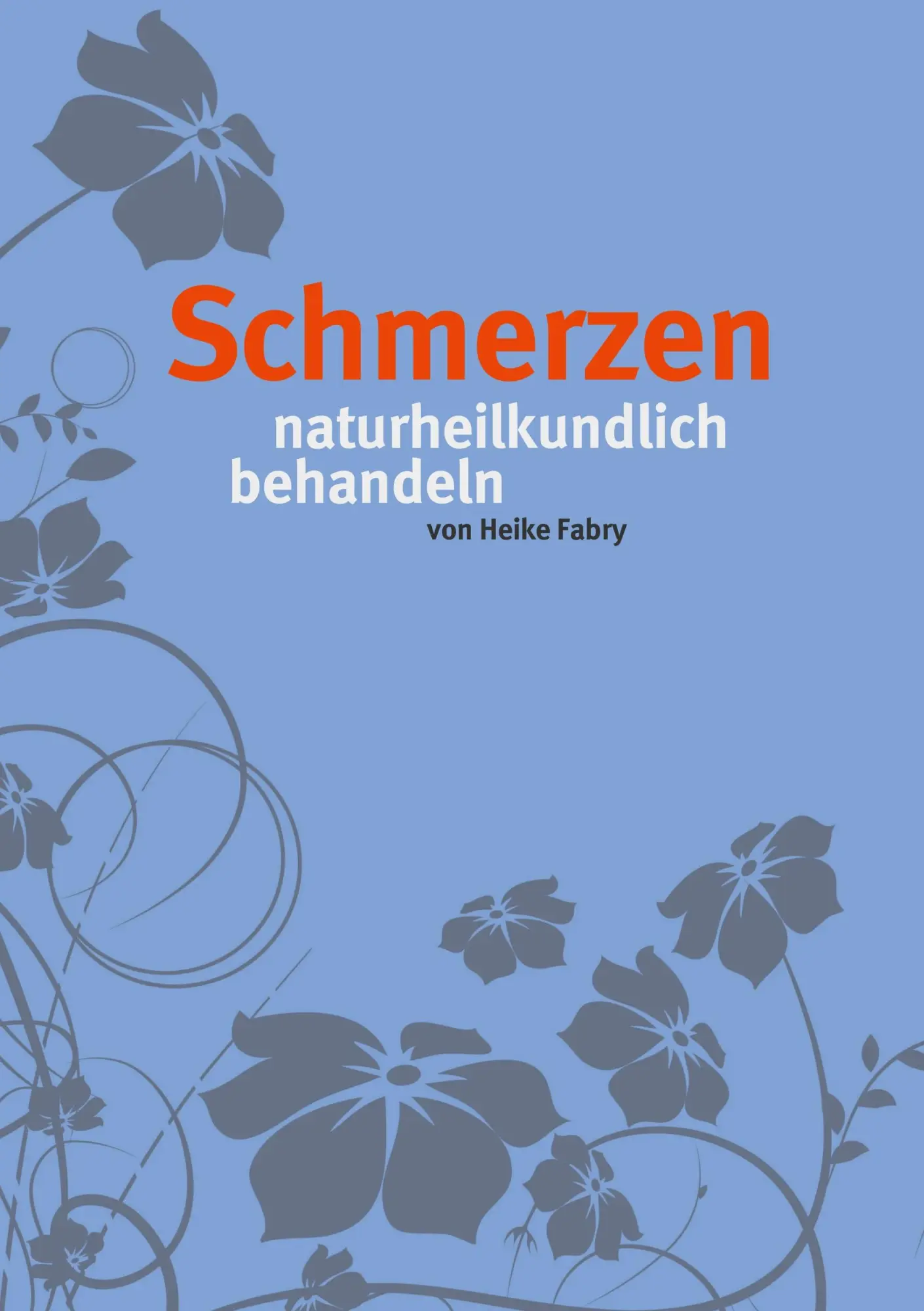 Cover: 9783739232546 | Schmerzen | naturheilkundlich behandeln | Heike Fabry | Taschenbuch Cover: 9783739232546 | Schmerzen | naturheilkundlich behandeln | Heike Fabry | Taschenbuch