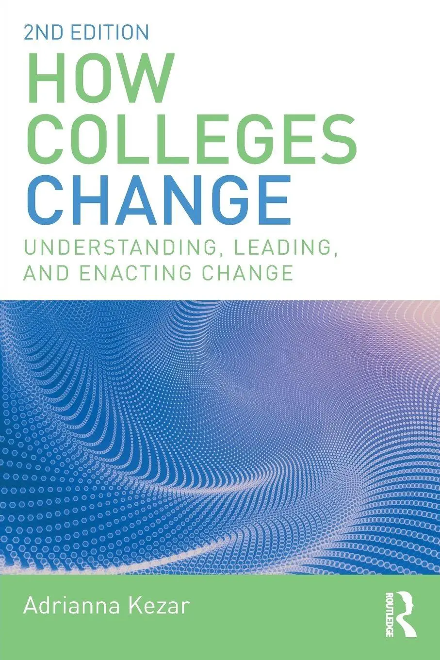 Cover: 9781138562646 | How Colleges Change | Understanding, Leading, and Enacting Change