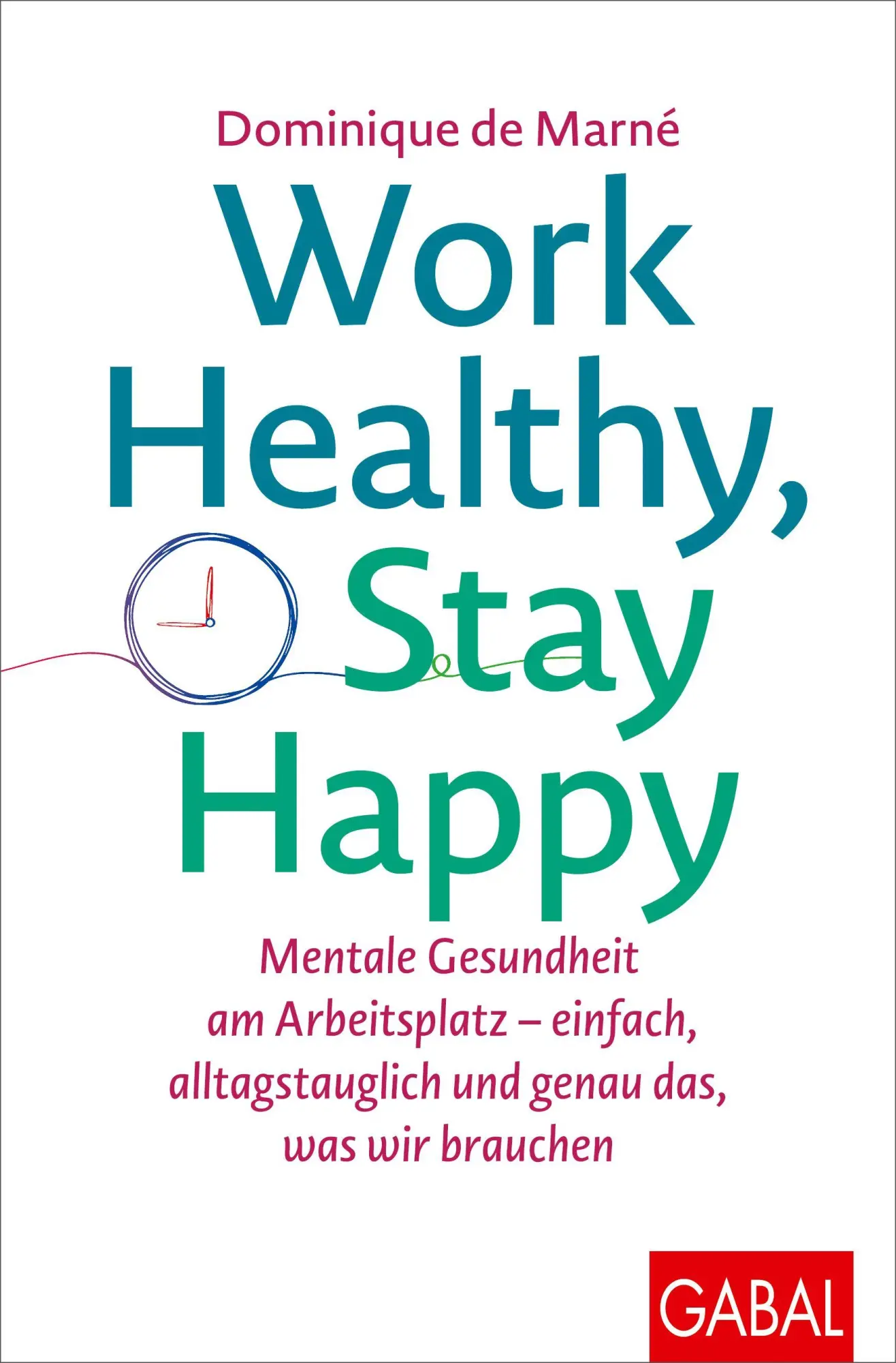 Cover: 9783967392746 | Work Healthy, Stay Happy | Dominique de Marné | Taschenbuch | 184 S.