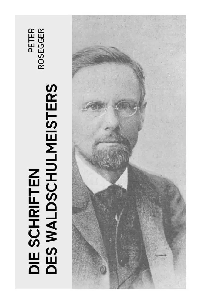 Cover: 9788027352746 | Die Schriften des Waldschulmeisters | Peter Rosegger | Taschenbuch