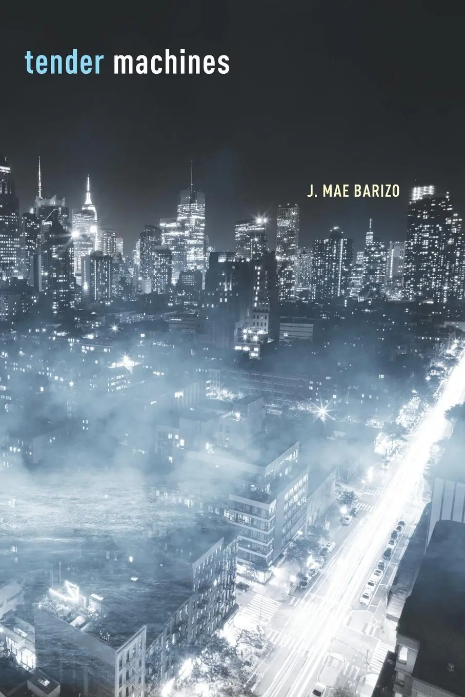 Cover: 9781946482846 | Tender Machines | J. Mae Barizo | Taschenbuch | Englisch | 2023