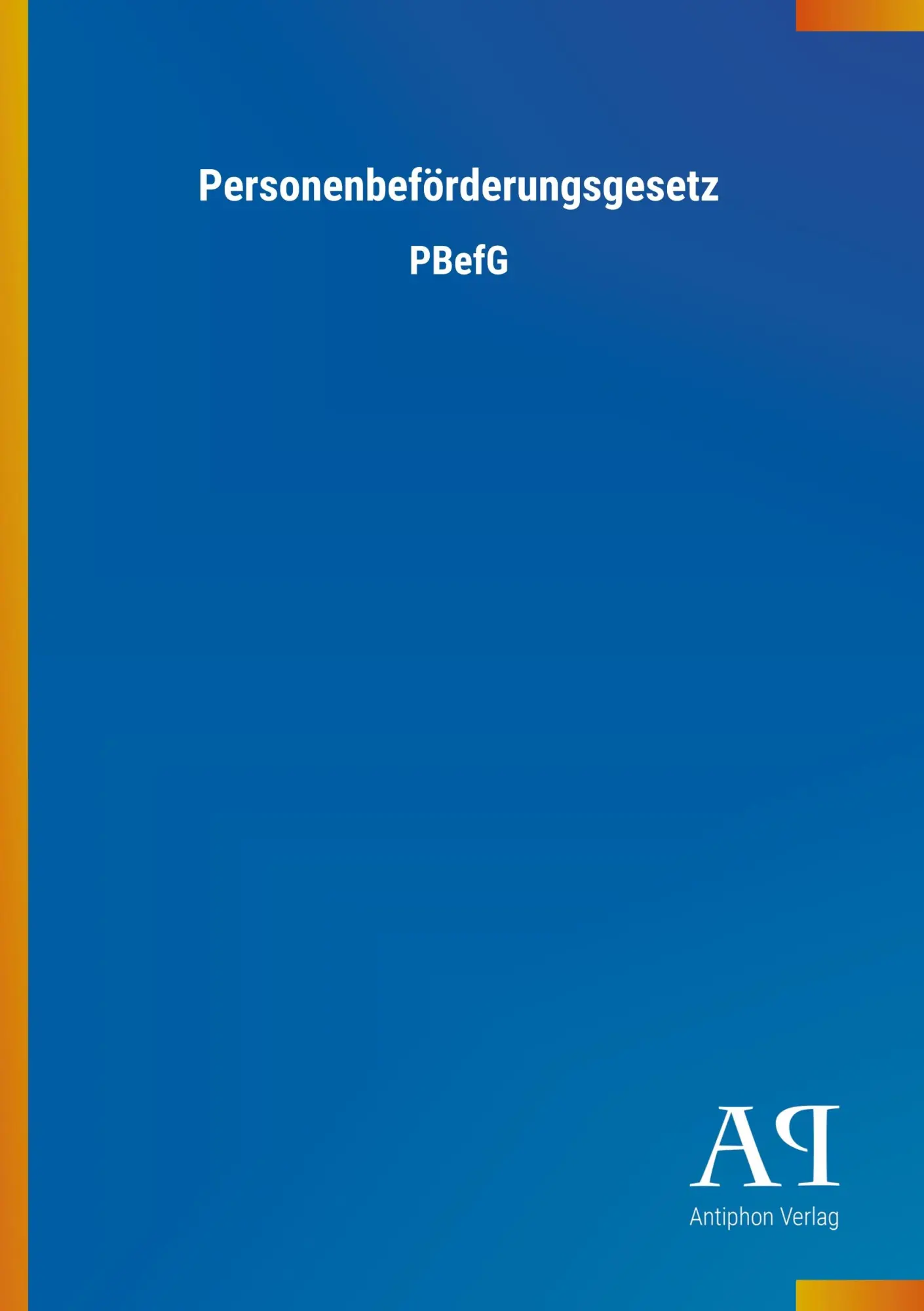 Cover: 9783731422846 | Personenbeförderungsgesetz | PBefG | Antiphon Verlag | Taschenbuch