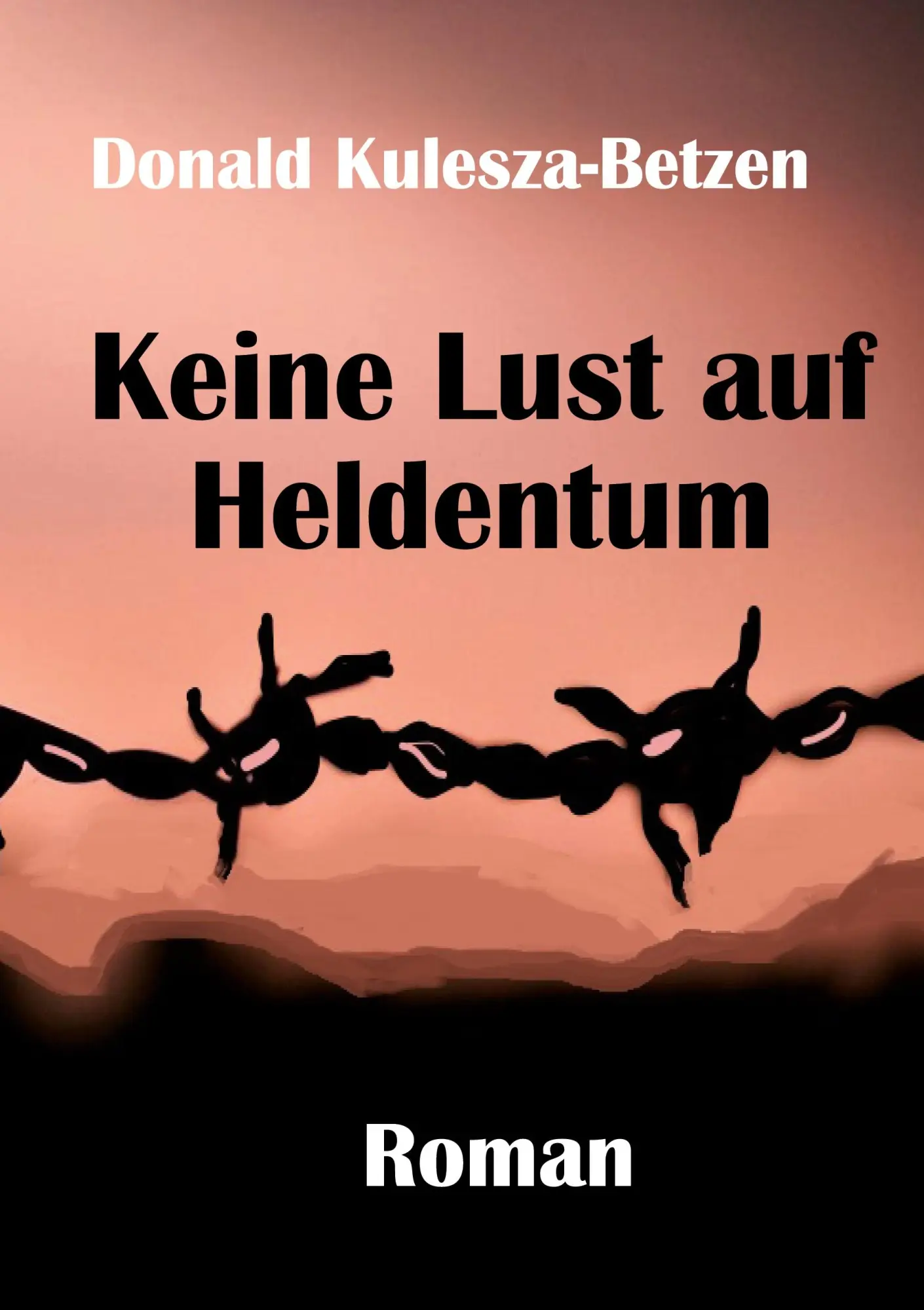 Cover: 9783758322846 | Keine Lust auf Heldentum | Donald Kulesza-Betzen | Taschenbuch | 2024