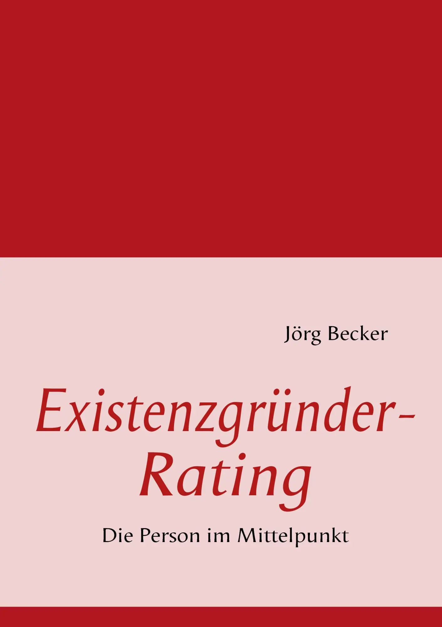 Cover: 9783837072846 | Existenzgründer-Rating | Die Person im Mittelpunkt | Jörg Becker