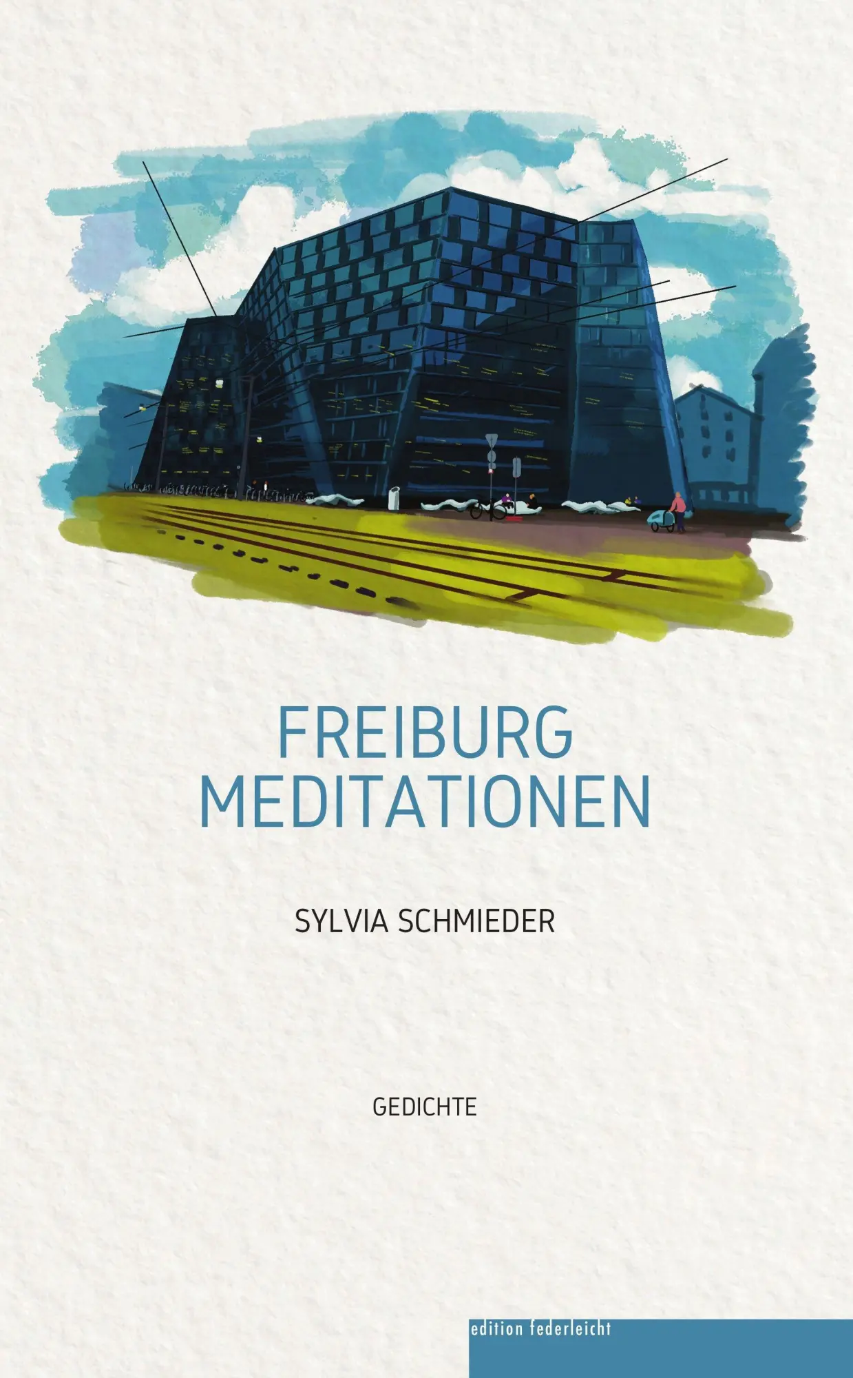 Cover: 9783946112846 | Freiburg Meditationen | Gedichte | Sylvia Schmieder | Taschenbuch