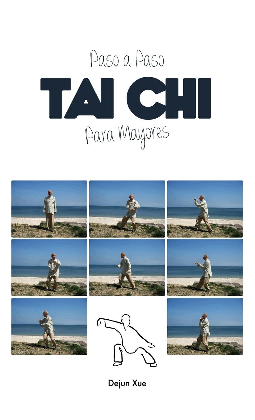 Cover: 9789888412846 | Tai Chi Para Mayores, Paso a Paso | Dejun Xue | Buch | Spanisch | 2018