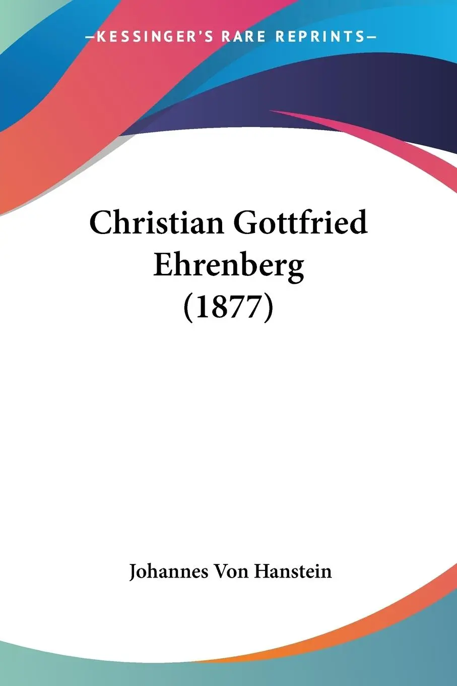 Cover: 9781104632946 | Christian Gottfried Ehrenberg (1877) | Johannes Von Hanstein | Buch