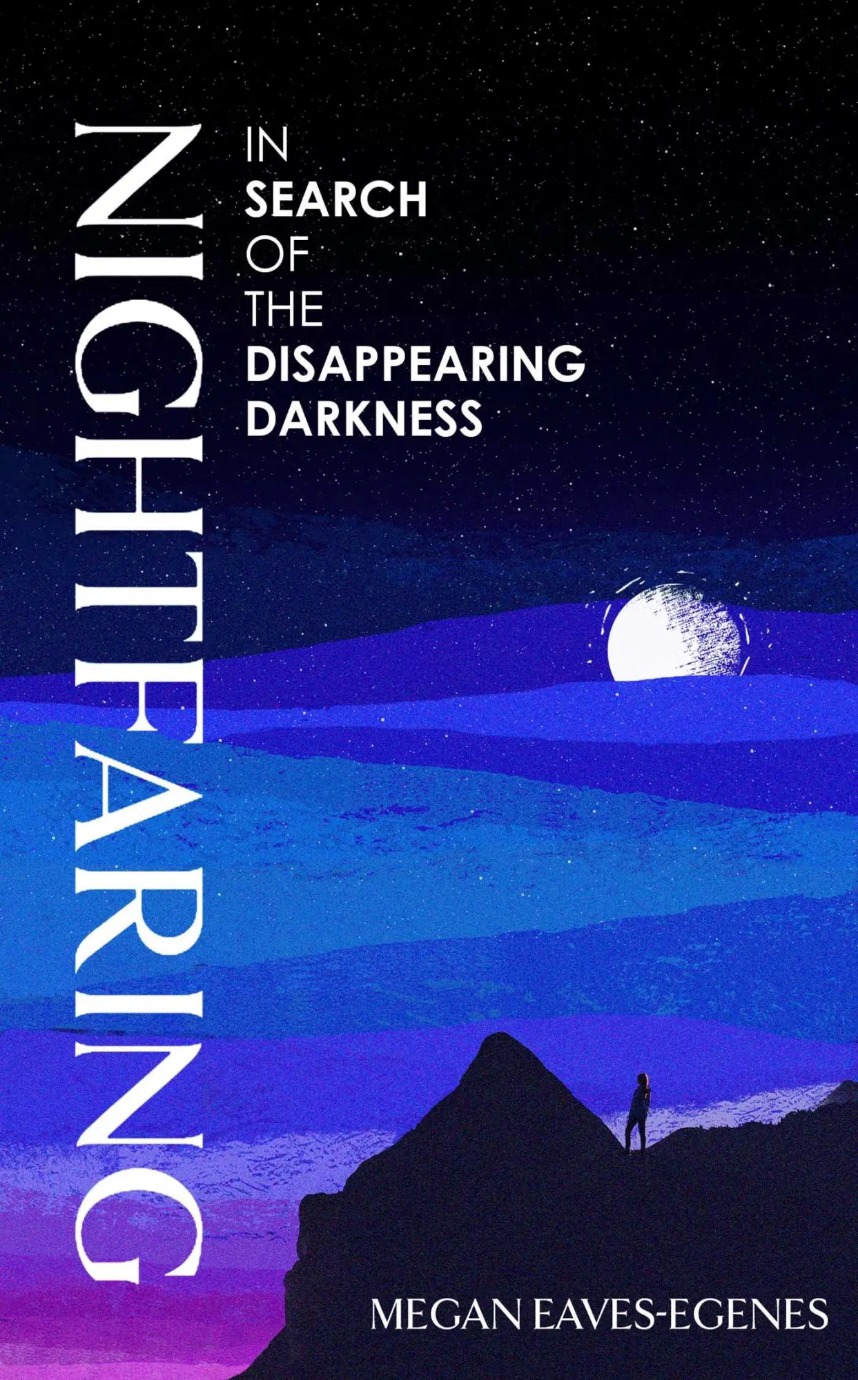 Cover: 9781398532946 | Nightfaring | In Search of the Disappearing Darkness | Eaves-Egenes