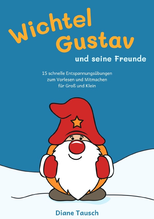 Cover: 9783752992946 | Wichtel Gustav und seine Freunde | Diane Tausch | Taschenbuch | 52 S.