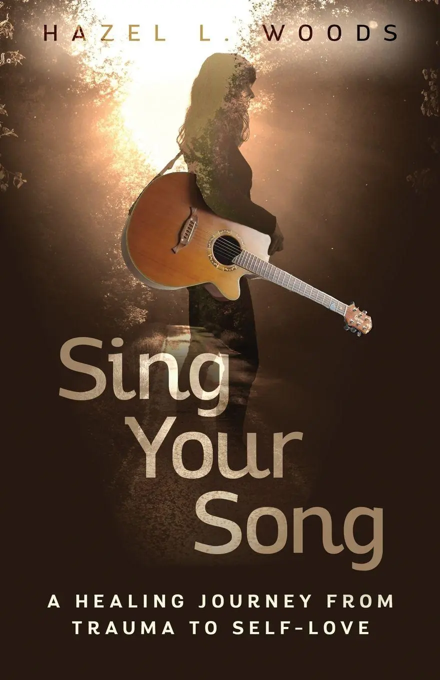 Cover: 9798885832946 | Sing Your Song | A Healing Journey from Trauma to Self-Love | Woods