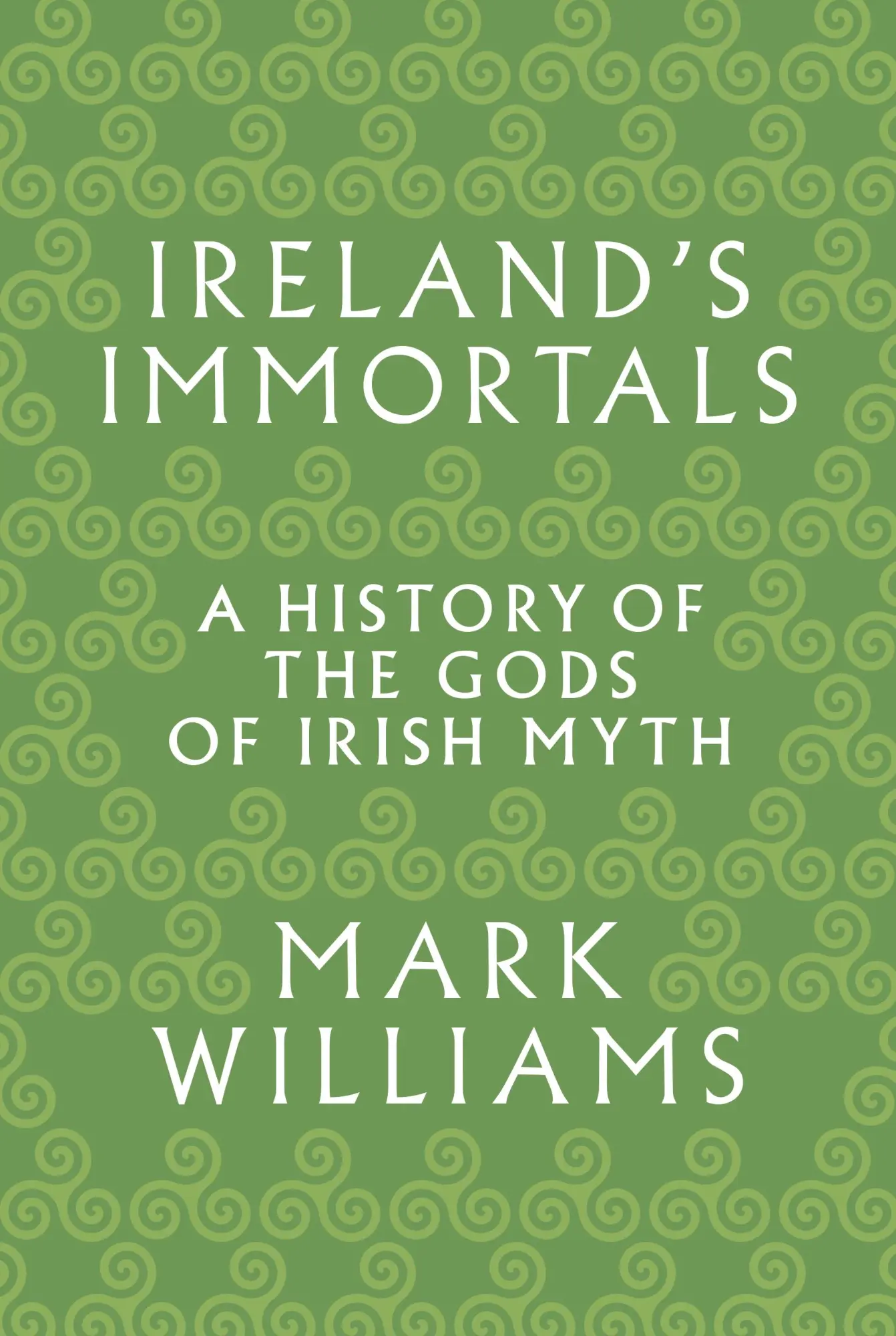 Cover: 9780691183046 | Ireland's Immortals | A History of the Gods of Irish Myth | Williams