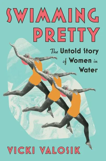 Cover: 9781324093046 | Swimming Pretty | The Untold Story of Women in Water | Vicki Valosik