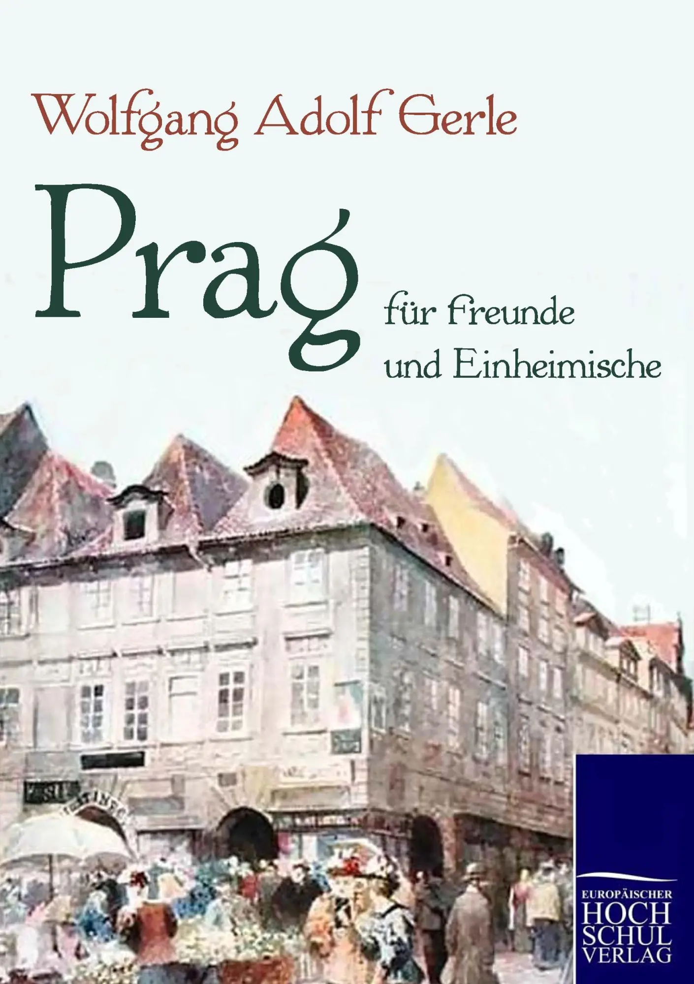 Cover: 9783867413046 | Prag für Freunde und Einheimische | Wolfgang Adolf Gerle | Taschenbuch
