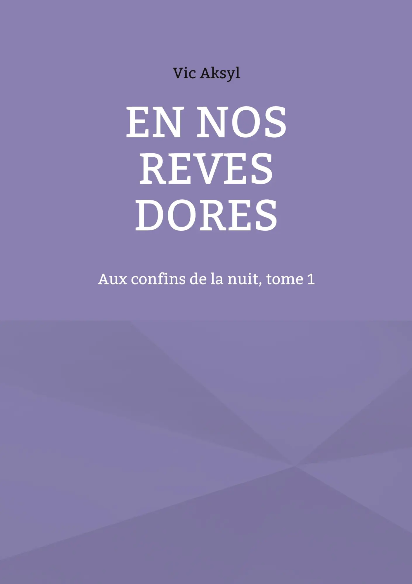 Cover: 9782322143146 | En nos rêves dorés | Aux confins de la nuit, tome 1 | Vic Aksyl | Buch