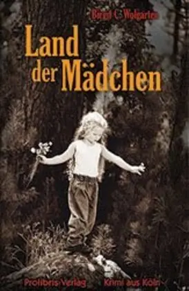 Cover: 9783935263146 | Land der Mädchen | Krimi aus Köln | Birgit C. Wolgarten | Taschenbuch