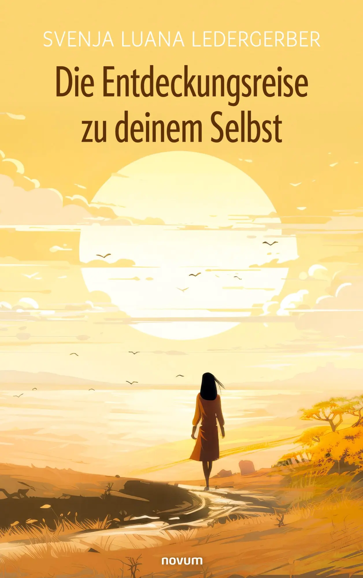 Cover: 9783991463146 | Die Entdeckungsreise zu deinem Selbst | Svenja Luana Ledergerber