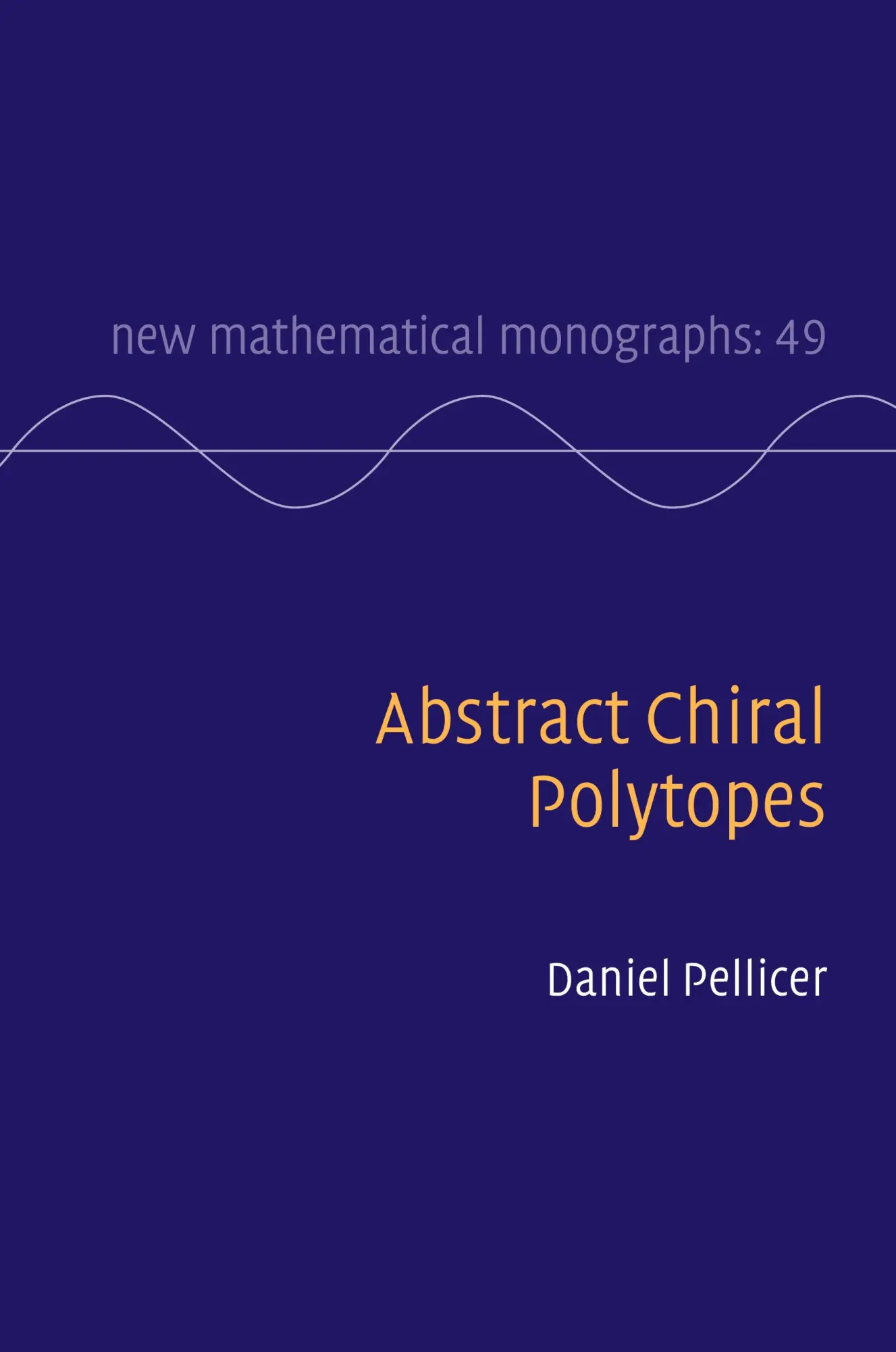 Cover: 9781108493246 | Abstract Chiral Polytopes | Daniel Pellicer | Buch | Englisch | 2025