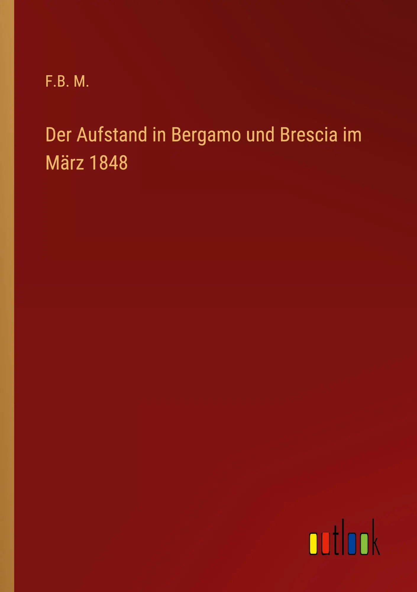 Der Aufstand in Bergamo und Brescia im März 1848