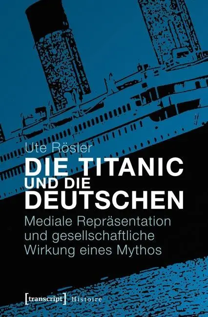 Cover: 9783837623246 | Die Titanic und die Deutschen | Ute Rösler | Taschenbuch | 326 S.