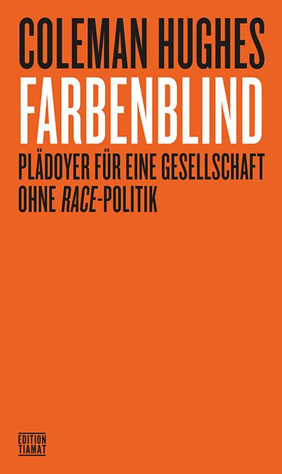 Cover: 9783893203246 | Farbenblind | Plädoyer für eine Gesellschaft ohne Race-Politik | Buch