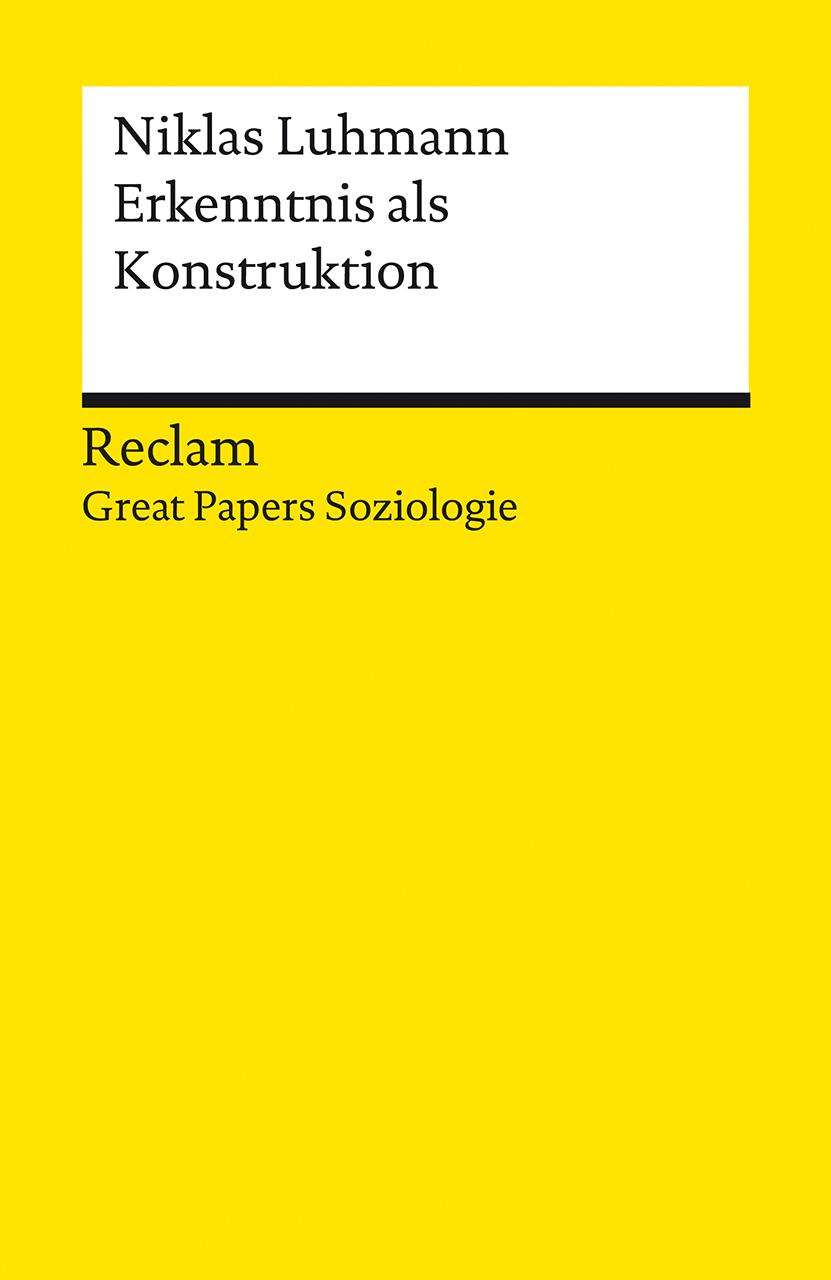 Cover: 9783150143346 | Erkenntnis als Konstruktion. [Great Papers Soziologie] | Luhmann
