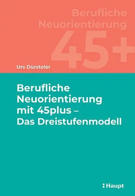Cover: 9783258083346 | Berufliche Neuorientierung mit 45plus - Das Dreistufenmodell | Buch