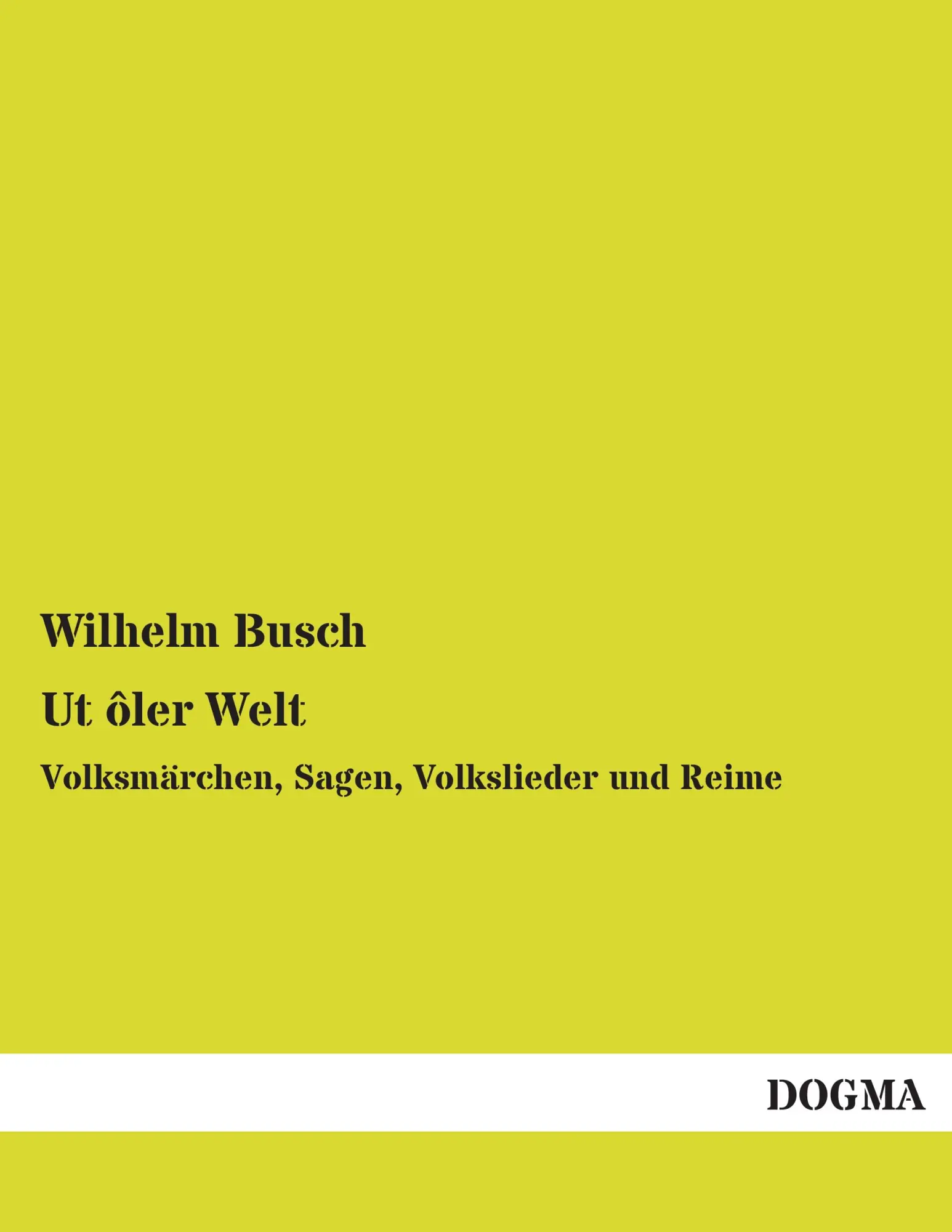Cover: 9783955803346 | Ut ôler Welt | Volksmärchen, Sagen, Volkslieder und Reime | Busch