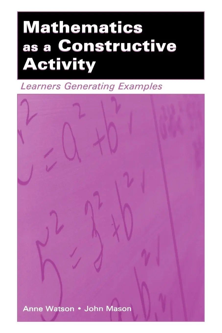 Cover: 9780805843446 | Mathematics as a Constructive Activity | Learners Generating Examples